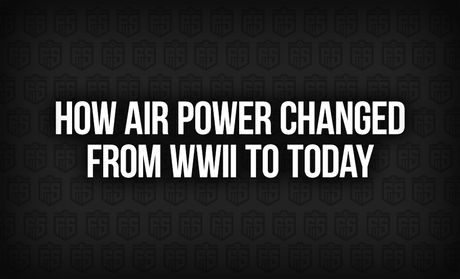 How Air Power Changed from WWII to Today