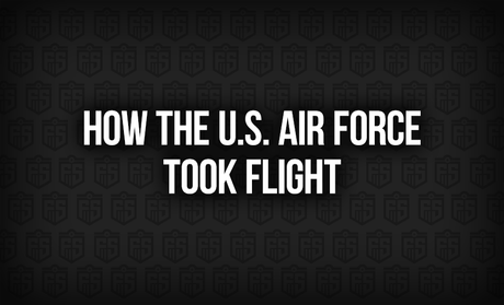 How the U.S. Air Force Took Flight