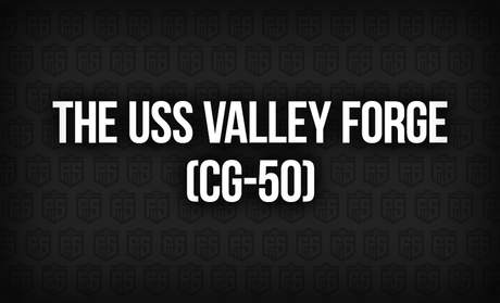 The USS Valley Forge (CG-50): A Stalwart Defender of the Sea