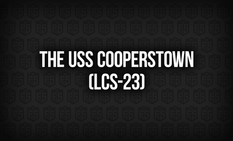 The USS Cooperstown (LCS-23): A Modern Tribute to a Storied Legacy