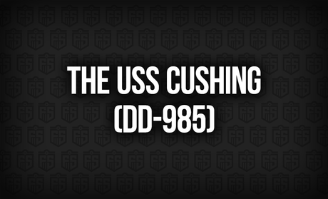 The Legacy of the USS Cushing (DD-985)