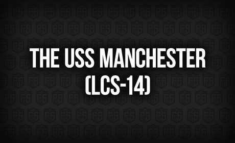 The USS Manchester (LCS-14): A New Era of Naval Power and Flexibility