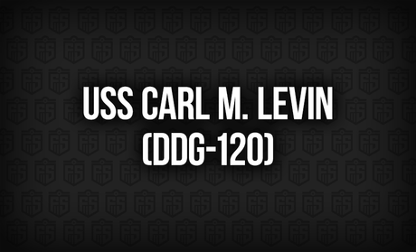 USS Carl M. Levin (DDG-120): A Ship Built on Legacy