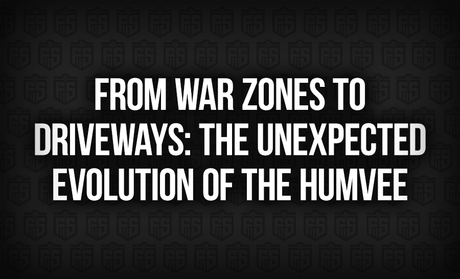 From War Zones to Driveways: The Unexpected Evolution of the Humvee