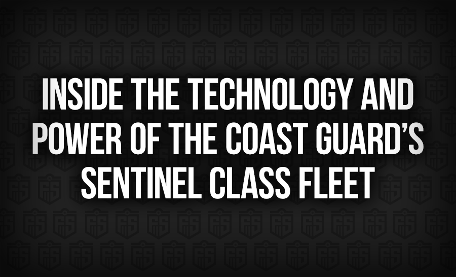 Inside the Technology and Power of the Coast Guard’s Sentinel Class Fl ...