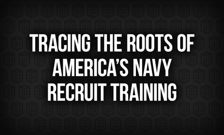 Tracing the Roots of America’s Navy Recruit Training