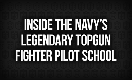 Inside the Navy’s Legendary TOPGUN Fighter Pilot School