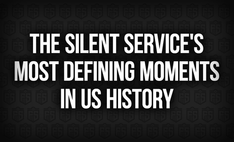 The Silent Service's Most Defining Moments in US History