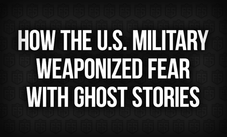 How the U.S. Military Weaponized Fear With Ghost Stories